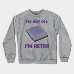 I'm not old, I'm RETRO Crewneck Sweatshirt